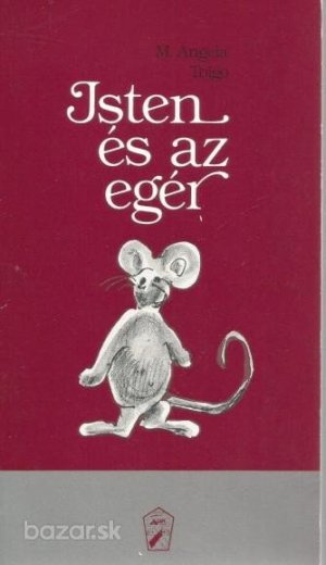 Isten és az egér - M. Angela Toigo