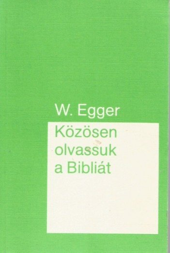 Közösen olvassunk a Bibliát - W. Egger