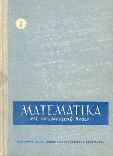 Matematika pre priemyselné školy I.
