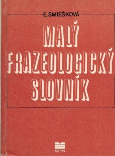 Malý frazeologický slovník