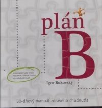 Plán B – 30-dňový manuál zdravého chudnutia